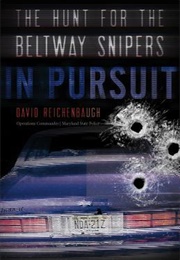 In Pursuit: The Hunt for the Beltway Snipers (David Reichenbaugh)