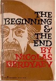 The Beginning and the End (Nikolai Berdyaev)