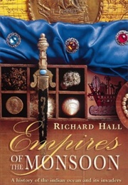Empires of the Monsoon: A History of the Indian Ocean and Its Invaders (Richard Hall)