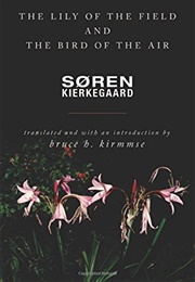 The Lily of the Field and the Bird of the Air (Søren Kierkegaard)