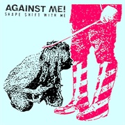 Against Me! -Shape Shift With Me