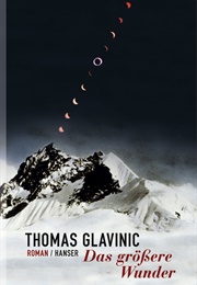Das Größere Wunder (Thomas Glavinic)