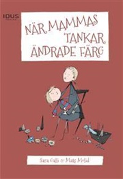 När Mammas Tankar Ändrade Färg (Sara Galli)