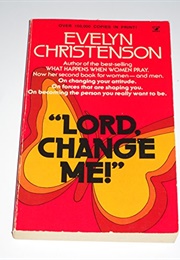 Lord Change Me (Evelyn Christenson)