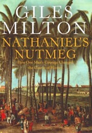 Nathaniel's Nutmeg: How One Man's Courage Changed the Course of History (Giles Milton)