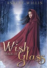 A Wish Made of Glass (Ashlee Willis)