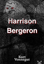 Harrison Bergeron (Kurt Vonnegut Jr.)