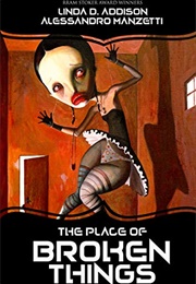 The Place of Broken Things (A. Manzetti and Linda Addison)