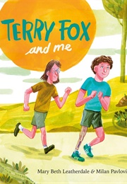 Terry Fox and Me (Mary Beth Leatherdale)