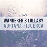 Wanderer's Lullaby - Adriana Figueroa