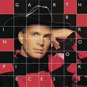 In Pieces (Garth Brooks, 1993)