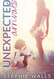 Unexpected Arrivals (Stephie Walls)