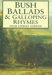 Bush Ballads and Galloping Rhymes (Adam Lindsay Gordon)