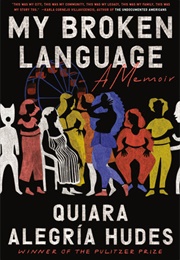 My Broken Language: A Memoir (Quiara Alegría Hudes)