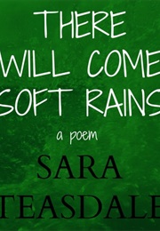 There Will Come Soft Rain (Sara Teasdale)