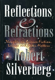 Reflections &amp; Refractions: Thoughts on Science Fiction, Science &amp; Other Matters (Robert Silverberg)