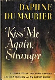 Kiss Me Again Stranger (Daphne Du Maurier)