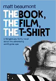 The Book, the Film, the T-Shirt (Matt Beaumont)