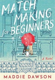 Matchmaking for Beginners (Maddie Dawson)