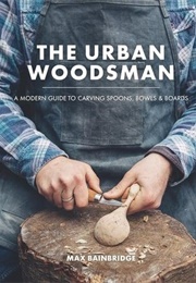 The Urban Woodsman (Max Bainbridge)