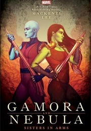 Gamora and Nebula: Sisters in Arms (MacKenzi Lee)