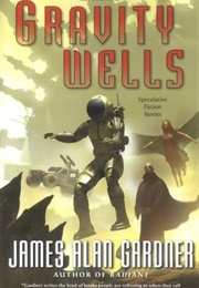 Gravity Wells (James Alan Gardner)