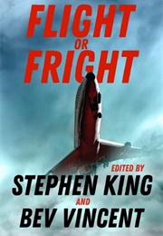 Flight or Fright (Eds. Stephen King and Bev Vincent)