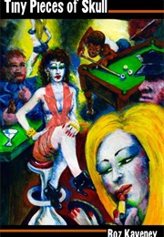 Tiny Pieces of Skull (Roz Kaveney)