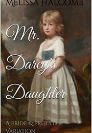 Mr. Darcy's Daughter (Melissa Halcomb)