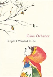 People I Wanted to Be (Gina Ochsner)