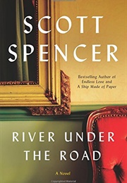 River Under the Road (Scott Spencer)