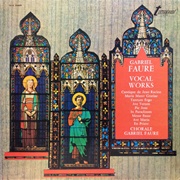 Fauré: Choral Works by Chorale Gabriel Fauré