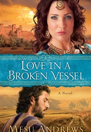 Love in a Broken Vessel (Mesu Andrews)