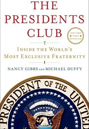 The Presidents Club: Inside the World&#39;s Most Exclusive Fraternity (Nancy Gibbs, Michael Duffy)
