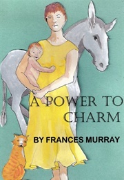 A Power to Charm (Frances Murray)