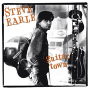 Guitar Town (Steve Earle, 1986)