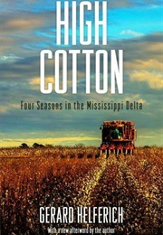 High Cotton: Four Seasons in the Mississippi Delta (Gerard Helferich)