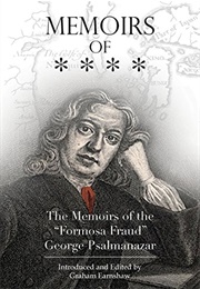 Memoirs of the &quot;Formosa Fraud&quot; George Psalmanazar: Commonly Known by the Name of George Psalmanazar (George Psalmanazar)