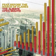 Fear Before the March of Flames - The Always Open Mouth