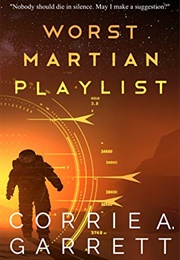 Worst Martian Playlist (Corrie Garrett)