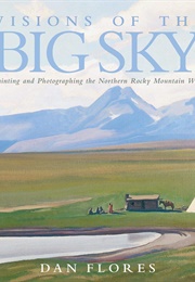 Visions of the Big Sky (Dan Flores)