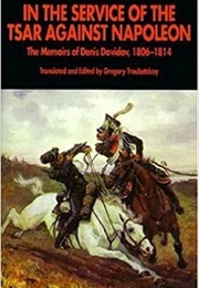 In the Service of the Tsar Against Napoleon (Denis Davidov)
