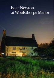 Isaac Newton at Woolsthorpe Manor (Patricia Fara)