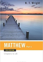 Matthew for Everyone: Part Two Chapters 16-28 (Tom Wright)