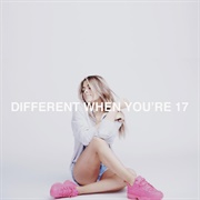 Different When You're 17 - Alana Springsteen