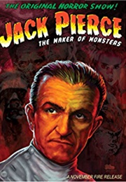 Jack Pierce: The Man Who Made the Monsters (2015)