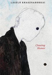 Chasing Homer (László Krasznahorkai)