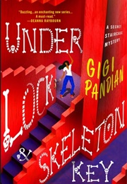 Secret Staircase Mystery 1: Under Lock & Skeleton Key (Gigi Pandian)