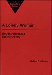 A Lonely Woman: Forugh Farrokhzad and Her Poetry (Michael C. Hillmann)