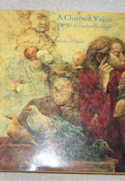 A Charmed Vision: The Art of Carolyn Plochman (Matthew F. Daub)